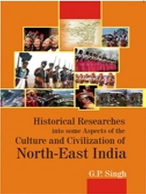 cover image of Historical Research into some Aspects of the Culture and Civilization of North-East India